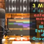 3 mitos a detonar antes de montar um mini estúdio de gravação
