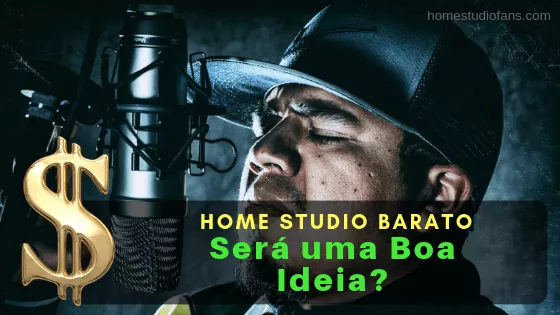 Montar um Home Studio Barato E Uma Boa Ideia