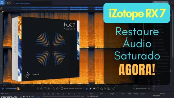 iZotope RX 7 restaure audio saturado agora